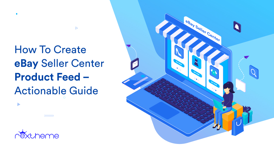 How to Create eBay Seller Center Product Feed – Actionable Guide [2024]