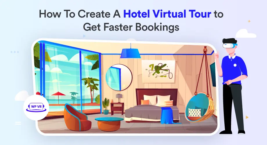 How to Create A Hotel Virtual Tour to Get Faster Bookings [2024]