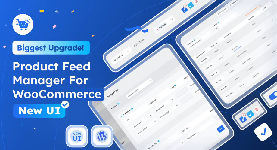 Big Update! The Revamped Product Feed Manager is Here! [ Simplified Mapping, Advanced Controls, Faster Feed Generation & More]