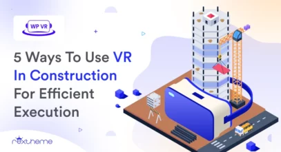 5 Ways To Use VR In Construction For Efficient Execution