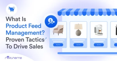 What Is Product Feed Management? 6 Proven Tactics To Drive Sales [2025]