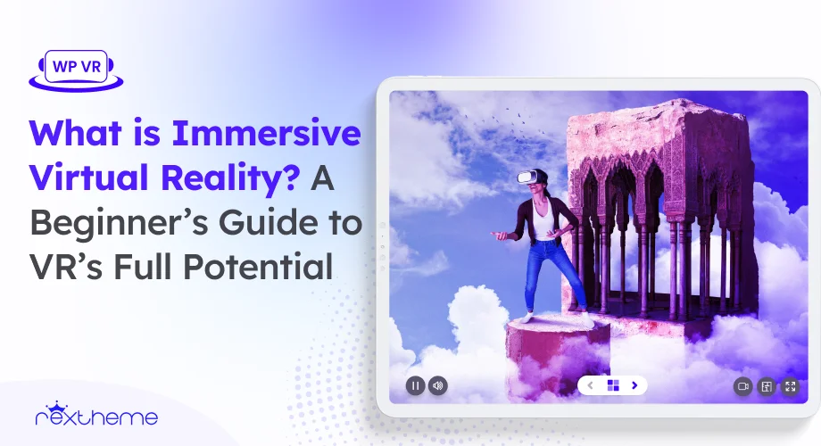 What is Immersive Virtual Reality? A Beginner’s Guide to VR’s Full Potential [2025]